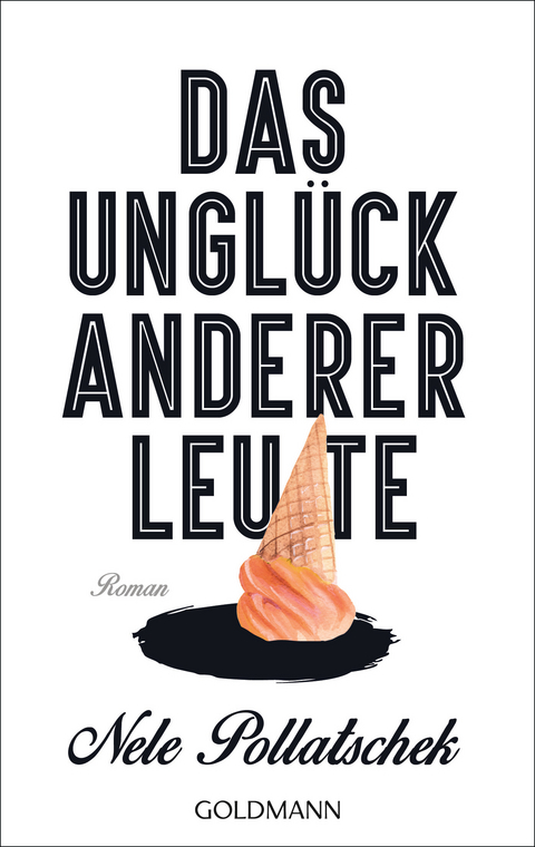 Das Unglück anderer Leute - Nele Pollatschek