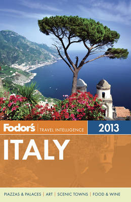 Fodor's Italy 2013 -  Fodor Travel Publications