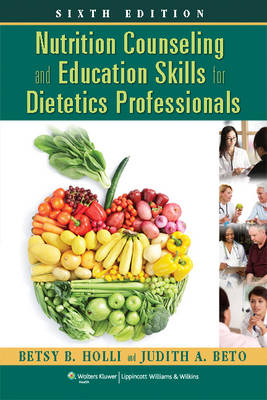 Nutrition Counseling and Education Skills for Dietetics Professionals - Betsy Holli, Judith A Beto