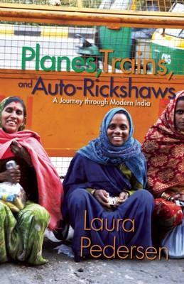 Planes, Trains, and Auto-Rickshaws - Laura Pedersen