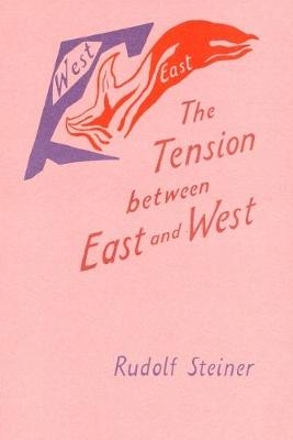 The Tension Between East and West - Rudolf Steiner