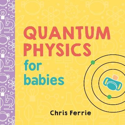 Quantum Physics for Babies - Chris Ferrie