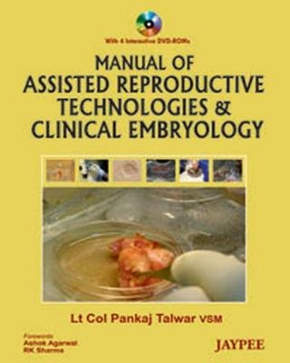 Manual of Assisted Reproductive Technologies and Clinical Embryology - Pankaj Talwar