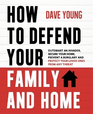 How to Defend Your Family and Home - Dave Young