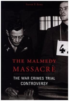 The Malmedy Massacre - Steven P. Remy