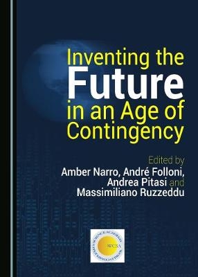 Inventing the Future in an Age of Contingency - 