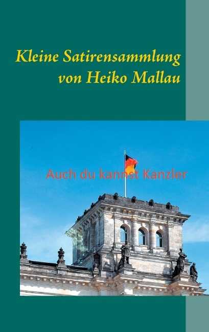 Auch du kannst Kanzler - Heiko Mallau