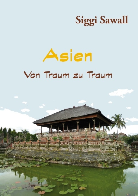 Asien - Von Traum zu Traum - Siggi Sawall