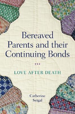 Bereaved Parents and their Continuing Bonds - Catherine Seigal
