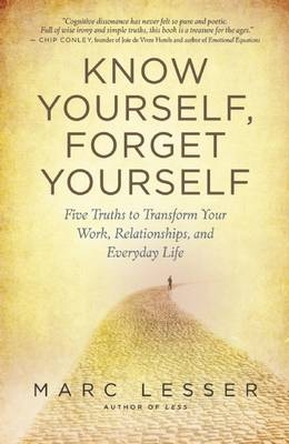 Know Yourself, Forget Yourself - Marc Lesser