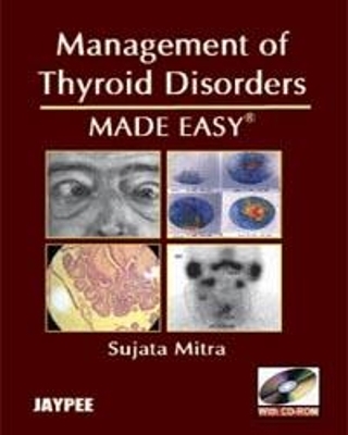 Management of Thyroid Disorders Made Easy - Sujata Mitra