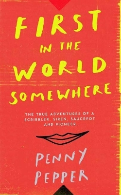 First in the World Somewhere - Penny Pepper