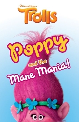 Trolls: Poppy and the Mane Mania -  DreamWorks Animation, David Lewman,  Scholastic