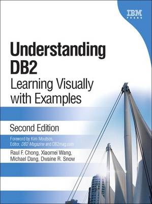 Understanding DB2 (paperback) - Raul F. Chong, Xiaomei Wang, Michael Dang, Dwaine Snow