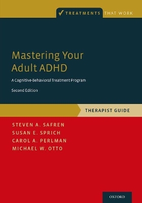 Mastering Your Adult ADHD - Steven A. Safren, Susan E. Sprich, Carol A. Perlman, Michael W. Otto