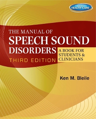 The Manual of Speech Sound Disorders: A Book for Students and Clinicians with CD-ROM - Ken Bleile