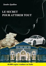 Le secret pour attirer tout - Sandro Spallino