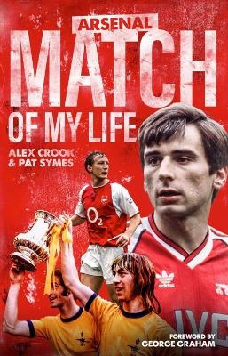 Arsenal Match of My Life - Alex Crook