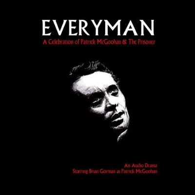 Everyman - A Celebration of Patrick McGoohan and the Prisoner: An Audio Drama