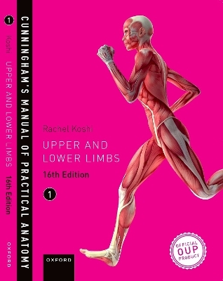 Cunningham's Manual of Practical Anatomy VOL 1 Upper and Lower limbs - Rachel Koshi