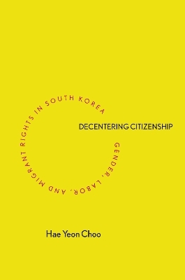 Decentering Citizenship - Hae Yeon Choo