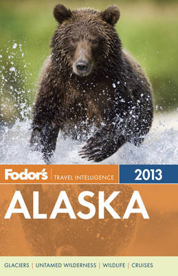 Fodor's Alaska 2013 -  Fodor Travel Publications