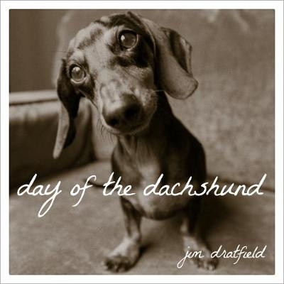 Day of the Dachshund - Jim Dratfield