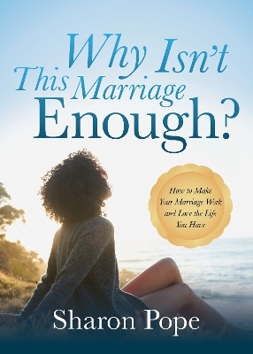 Why Isn't This Marriage Enough - Sharon Pope