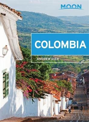 Moon Colombia, 2nd Edition - Andrew Dier