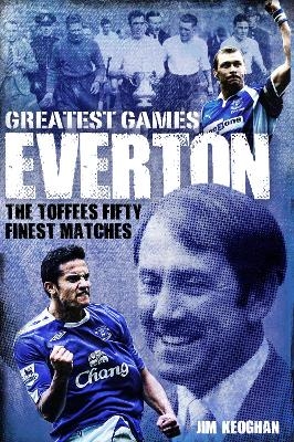 Everton Greatest Games - Jim Keoghan
