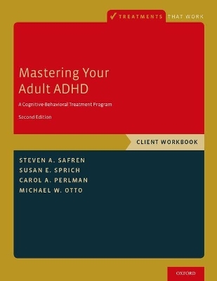 Mastering Your Adult ADHD - Steven A. Safren, Susan E. Sprich, Carol A. Perlman, Michael W. Otto