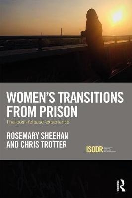 Women's Transitions from Prison - Rosemary Sheehan, Chris Trotter