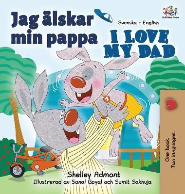 Jag älskar min pappa I Love My Dad - Shelley Admont, KidKiddos Books