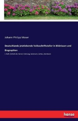 Deutschlands jetztlebende Volksschriftsteller in Bildnissen und Biographien - Johann Philipp Moser