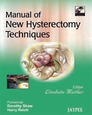 Manual of New Hysterectomy Techniques - Liselotte Mettler