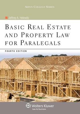 Basic Real Estate and Property Law for Paralegals, Fourth Edition - Jeffrey A Helewitz