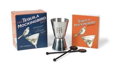 The Tequila Mockingbird Kit - Tim Federle