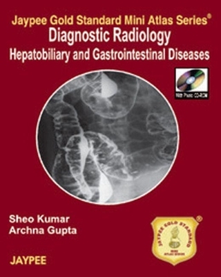 Jaypee Gold Standard Mini Atlas Series: Diagnostic Radiology - Sheo Kumar, Archna Gupta