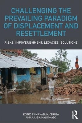 Challenging the Prevailing Paradigm of Displacement and Resettlement - 