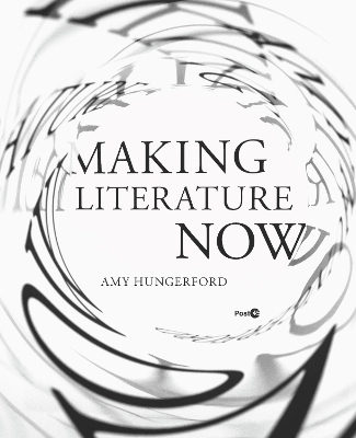 Making Literature Now - Amy Hungerford