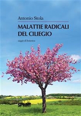 Malattie radicali del ciliegio - Antonio Stola