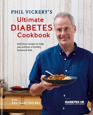 Phil Vickery's Ultimate Diabetes Cookbook - Phil Vickery