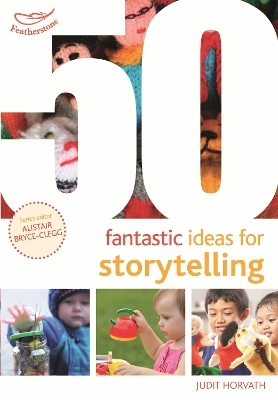 50 Fantastic Ideas for Storytelling - Judit Horvath