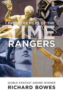 From the Files of the Time Rangers - Richard Bowes
