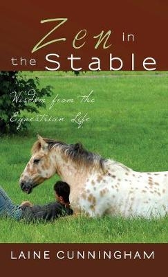 Zen in the Stable - Laine Cunningham