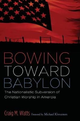 Bowing Toward Babylon - Craig Watts