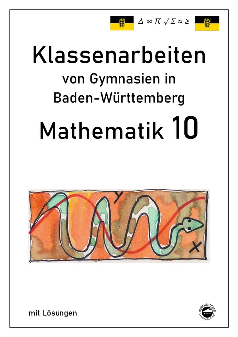 Mathematik 10, Klassenarbeiten von Gymnasien in Baden-Württemberg mit Lösungen - Claus Arndt