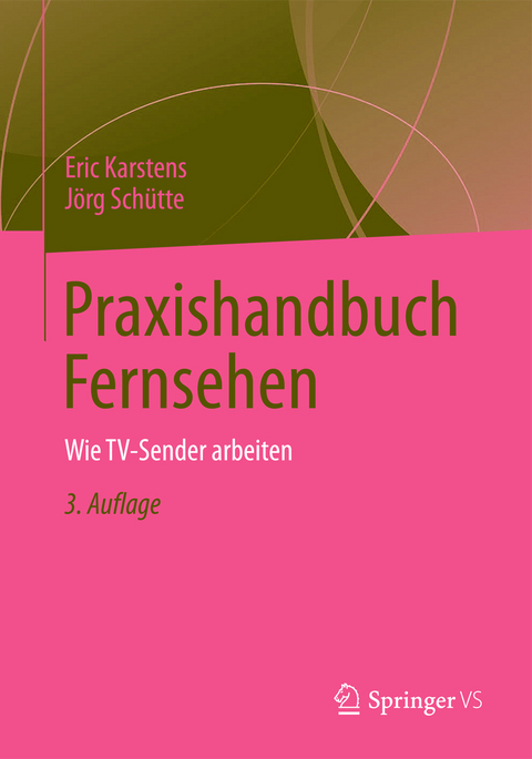 Praxishandbuch Fernsehen - Eric Karstens, Jörg Schütte