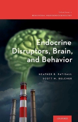 Endocrine Disruptors, Brain, and Behavior - Heather B. Patisaul, Scott M. Belcher