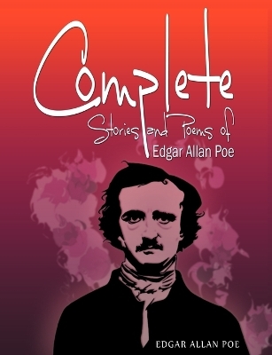 Complete Stories and Poems of Edgar Allan Poe - Edgar Allan Poe